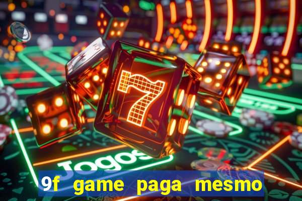 9f game paga mesmo os 100 reais